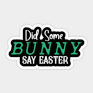 Did Some Bunny Say Easter Sticker